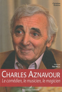 Charles Aznavour: Le comédien, le musicien, le magicien