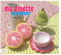 Ma dinette au crochet: 60 modèles originaux