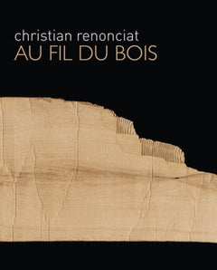 Christian Renonciat: Au fil du bois