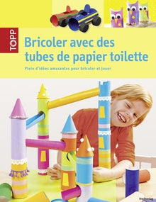 Bricoler avec des tubes de papier toilette
