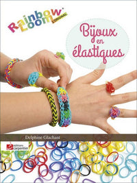 Bijoux en élastiques: Rainbow Loom