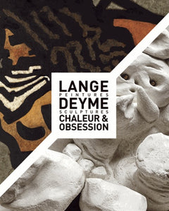 Lange Deyme - Chaleur & obsession: Peintures, sculptures