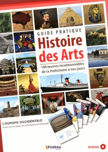 Guide pratique Histoire des arts: 100 oeuvres incontournables de la Préhistoire à nos jours