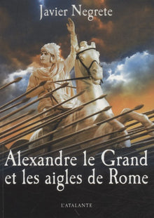 Alexandre le Grand et les Aigles de Rome