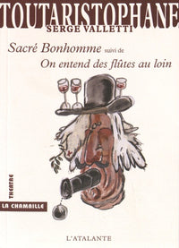 Sacre bonhomme on entend des flûtes au loin