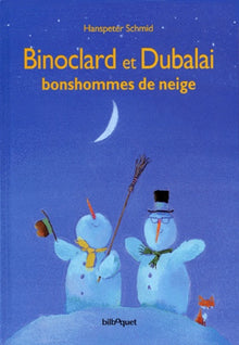 Binoclard et Dubalai, bonshommes de neige