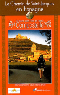 Le Chemin de Saint-Jacques de Compostelle en Espagne: De Saint-Jean-Pied-de-Port à Compostelle : Guide pratique du pèlerin