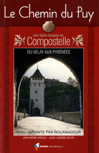 Le chemin du Puy vers Saint-Jacques-de-Compostelle: Guide pratique du pèlerin