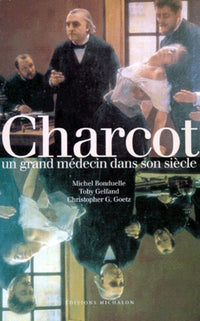 Charcot. Un grand médecin dans son siècle