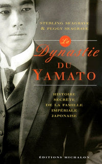 La Dynastie Du Yamato. L'Histoire Secrete De La Famille Imperiale Japonaise