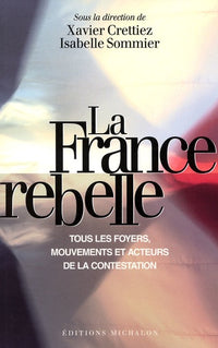 La france rebelle : Tous les mouvements et acteur de la contestation