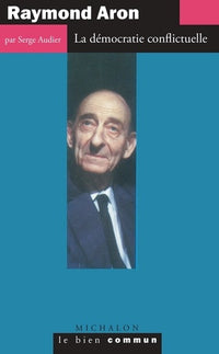 Raymond Aron: la démocratie conflictuelle