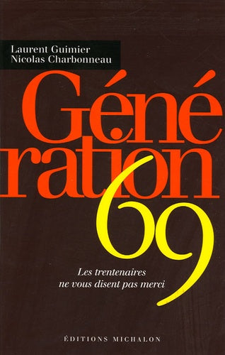 Génération 69: Les trentenaires ne vous disent pas merci