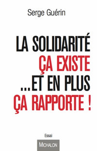 La Solidarité ça existe... Et en plus ça rapporte !