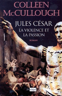 Jules Cesar, La Violence Et La Passion