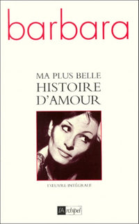 Ma plus belle histoire d'amour : l'oeuvre intégrale