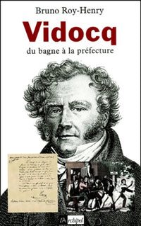 Vidocq, du bagne à la préfecture