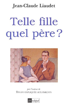 Telle fille, quel père ?