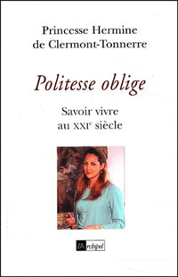 Politesse oblige - Savoir vivre au XXIe siècle