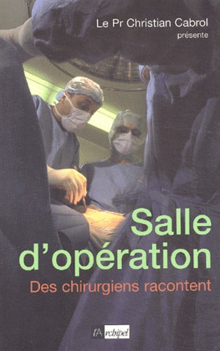 Salle d'opération : 18 histoires vécues