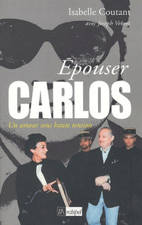 Epouser Carlos : un amour sous haute tension, suivi de "Post-scriptum"