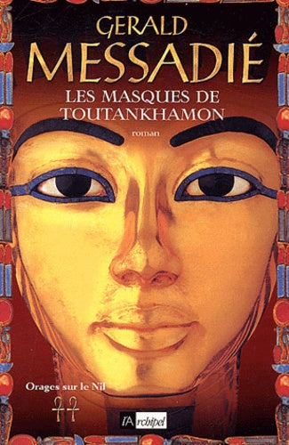 Les masques de Tout-Ankh-Amon. Orages sur le Nil**