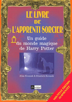 Le livre de l'apprenti sorcier - Un guide du monde magique de Harry Potter