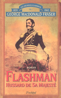 Flashman, Tome 1 : Hussard de Sa Majesté - Archives Flashman 1839-1842