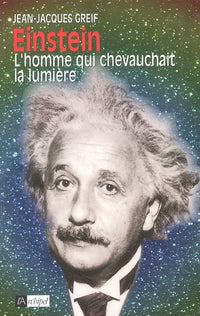 Einstein: L'homme qui chevauchait la lumière