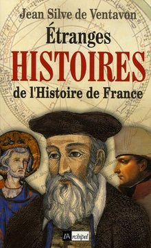 Etranges histoires de l'histoire de France