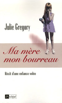Ma mère, mon bourreau