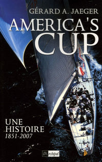 America's Cup: Une histoire 1851-2007