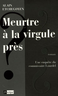 Meurtre à la virgule près: Une enquête du commissaire Lourdel