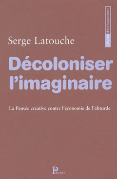 Décoloniser l'imaginaire : La Pensée créative contre l'économie de l'absurde