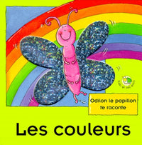 Les couleurs: Odilon le papillon te raconte