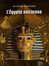 L'Egypte ancienne: Un voyage dans l'extraordinaire civilisation égyptienne