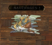 Naufrages !: Drames et sauvetages en mer