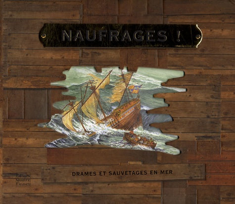 Naufrages !: Drames et sauvetages en mer