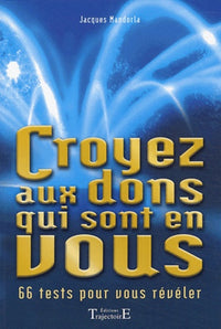 Croyez aux dons qui sont en vous : 66 tests pour vous révéler