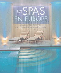 Les Spas en Europe: Un guiude des thérapies, de la cuisine et des centres Spas