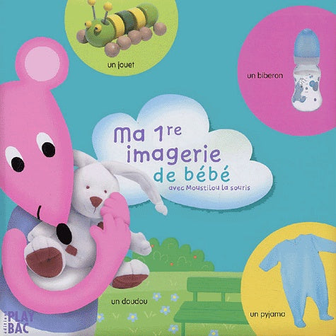 Ma 1re imagerie de bébé: avec Moustilou la souris