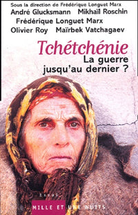 Tchétchénie. La guerre jusqu'au dernier ?