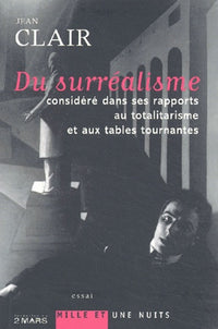 Du surréalisme considéré dans ses rapports au totalitarisme et aux tables tournantes