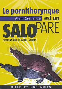 Le pornithorynque est un salopare : Dictionnaire de mots-valises