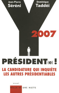 2007 Y Président(e) !: La candidature qui inquiète les autres présidentiables