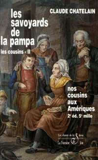 Les savoyards de la pampa: Nos cousins aux Amériques