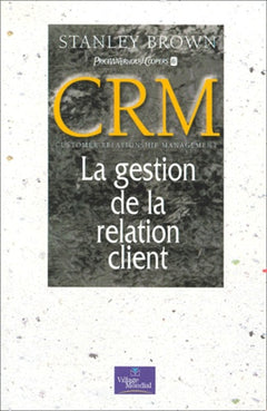 CRM : Customer Relationship Management, La Gestion de la relation client