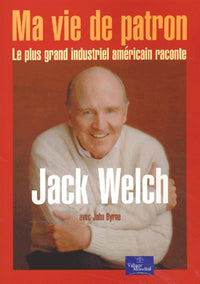 Ma vie de patron : Le plus grand industriel américain raconte