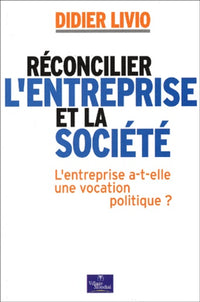 Réconcilier l'entreprise et la société