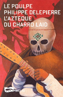 L'Azteque Du Charrod Laid